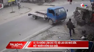 Xe tải không làm chủ tốc độ lao vào nhà dân, 1 người không qua khỏi