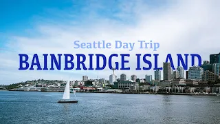 Bainbridge Island Day Trip from Seattle | Ride the Washington State Ferry for Views of Seattle