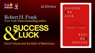 Unlocking 'Success and Luck': Navigating the Myth of Meritocracy by Robert H. Frank