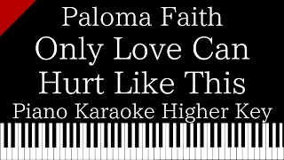 【Piano Karaoke Instrumental】Only Love Can Hurt Like This / Paloma Faith【Higher Key】