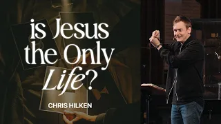 Is Jesus Really the Only Life?