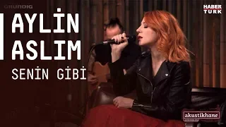 Aylin Aslım - Senin Gibi / @akustikhane