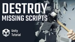 DESTROY Missing Scripts In Unity