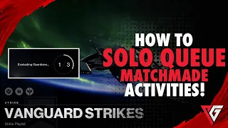 Destiny 2: How To Solo Queue Matchmade Activities! (Load Into Activities By Yourself)