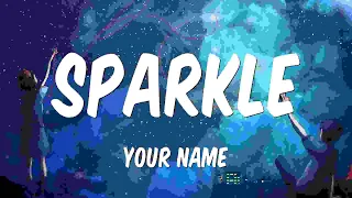 Radwimps - Sparkle(English version Lyrics)-Your Name-Kimi no Na wa