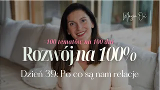 100 na 100: Dzień 39: Po co żyjemy i po co nam związki