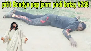 PITIT BONDYE PAP JANM PEDI BATAY #268/vant fèmal la genlè touye malè pandye!!