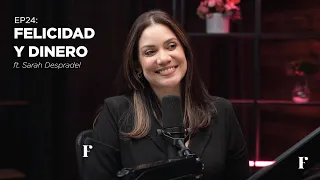 EP24: Felicidad y dinero ft. Sarah Despradel