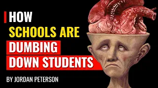 Jordan Peterson - How Schools Are Dumbing Down Students