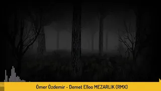 Ömer Özdemir   Demet Elloo MEZARLIK RMX