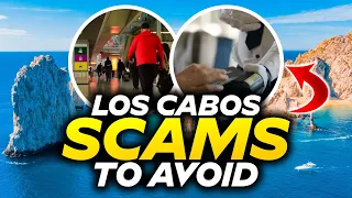 Shocking Scams in Los Cabos Tourists Be Warned (STAY ALERT)
