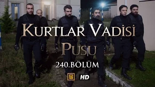 Kurtlar Vadisi Pusu 240. Bölüm HD