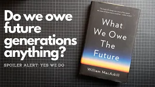 Do we owe future generations anything?
