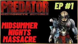 PREDATOR: CONCRETE JUNGLE | EP #1 | MIDSUMMER NIGHTS MASSACRE