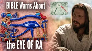 Bible Warns About Eye of Ra 2 TIMES!  - Evil Eye, Dollar Bill, and End Times