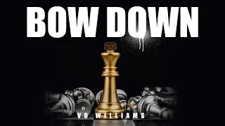 BOW DOWN - Vo Williams