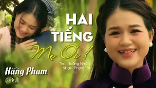 [MV] Hằng Phạm | Hai Tiếng Mẹ Ơi | Thơ: Hoàng Nhẫn - Nhạc: Thi Phạm | Retimes Studio