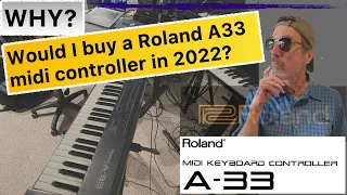 Roland A33 | Why would I buy one in 2022?