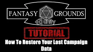 Fantasy Grounds Unity Tutorial --- How To Restore Your Lost Campaign Data