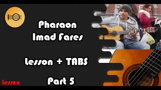 Lesson - PHARAON ( IMAD FARES) - "SLOW + TABS" part 5 شرح عربي