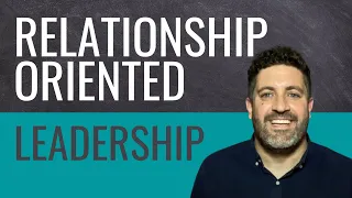 Relationship Oriented Leadership