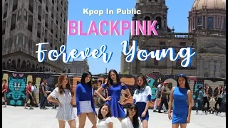 [KPOP IN PUBLIC] BLACKPINK - Forever Young  | Dance Cover By EYE CANDY