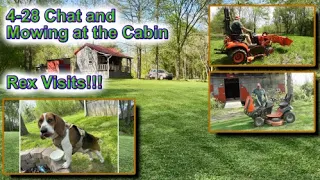 4-28 Chat Update and Mowing at the Cabin - Rex Visits St. Bernard Acres!