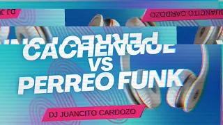 💫 CACHENGUE VS PERREO FUNK 💫 ¡FIESTA 2023! 🎉 SET JUANCITO CARDOZO