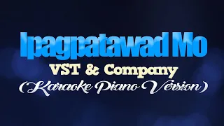 IPAGPATAWAD MO - VST & Company (KARAOKE PIANO VERSION)