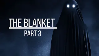 The Blanket 3 | Short Horror Film