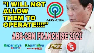 PRESIDENT DUTERTE WILL NOT ALLOW ABS-CBN TO OPERATE EVEN WITH ABS-CBN FRANCHISE 2021 FROM CONGRESS..