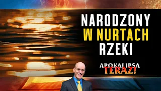 🧭 [13] Apokalipsa TERAZ: Narodzony w nurtach rzeki | Doug Batchelor