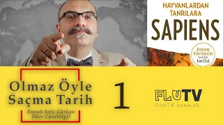 Harari, Sapiens ve Osmanlı Tarihi - Olmaz Öyle Saçma Tarih - Emrah Safa Gürkan - B01