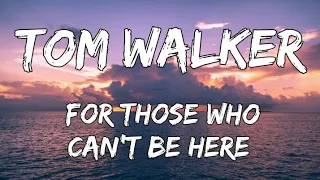 Tom Walker - For Those Who Can't Be Here (Lyrics)