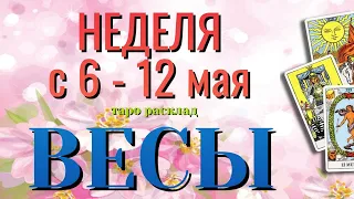 ВЕСЫ 🌷🌷🌷 НЕДЕЛЯ с 6 - 12 МАЯ 2024 года Таро Прогноз ГОРОСКОП Angel Tarot