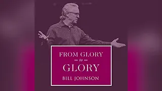 Free Audio Book Preview - From Glory to Glory - Bill Johnson
