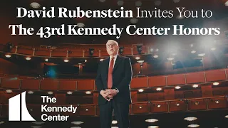 David Rubenstein Invites You to the 43rd Kennedy Center Honors