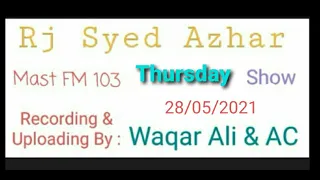 Rj Syed Azhar Hussain Thursday Show | Mast FM 103 | 28 May 2021