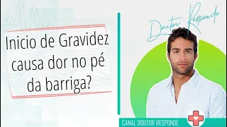 Inicio de Gravidez causa dor no pé da barriga? - Doutor Responde