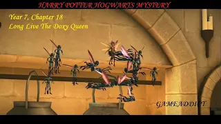 HARRY POTTER HOGWARTS MYSTERY– Year 7 Chapter 18, Long Live The Doxy Queen