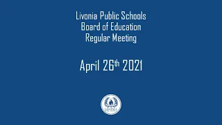 Livonia Public Schools Regular Meeting April 26, 2021