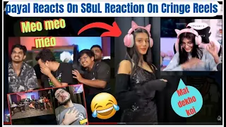 Payal Reacts On S8uL Reaction On Cringe Reels Of S8uL Members 🤣| Cute payal Reaction ♥️