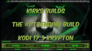 TOP TRENDING MOST COMPLETE KODI 17.3 KRYPTON BUILD JULY 2017 [KIRKS BUILD]