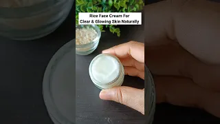 Rice Face Cream For Clear & Glowing Skin || Rice Cream at Home ||#shorts #beauty #viral #short