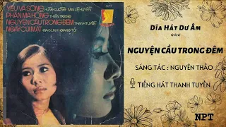 Nguyện Cầu Trong Đêm - Thanh Tuyền | Bản Thu Âm Đầu Tiên Hay Nhất Trước 1975