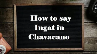 How to say Ingat in Chavacano