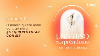 El dinero quiere estar contigo pero, ¿tú quieres estar con el? | Universo Sorpréndeme