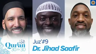 Juz' 9 with Dr. Jihad Saafir, Dr. Omar Suleiman, & Sh. Abdullah Oduro | Qur'an 30 for 30 Season 3