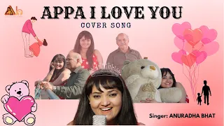 Appa i love you pa | Chowka | Cover Song | Anuradha Bhat ||