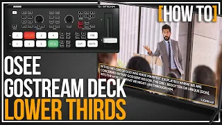 How To Setup Lower Thirds with the Osee GoStream Deck